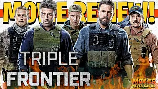 Triple Frontier (2019) Movie Review