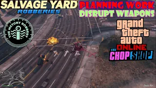 Planning Work: Disrupt Weapons | Salvage Yard Robberies: McTony | The Chop Shop | GTA Online