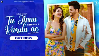 Tu Jinna Karda Ae (Official Video )  Sajjan Adeeb | Khushi Chaudhary | New Punjabi Song 2022