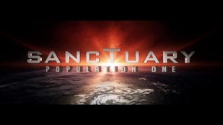 Sanctuary Population One - Official Trailer