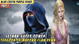 Letnan Yang Berpura Pura Lemah Dan Primadona Clan Dewa - Alur Cerita Donghua Purple River Part 1