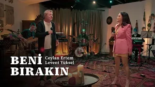 Ceylan Ertem & Levent Yüksel - Beni Bırakın