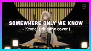 Somewhere only we know ( rhianne cover ) - keane🍀[1 HOUR LOOP]