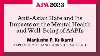 Anti-Asian Hate and Its Impacts on the Mental Health and Well Being of AAPIs