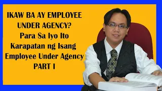 Ikaw Ba ay Employee Under Agency? Para sa iyo ito. Karapatan ng Isang Employee Under Agency Part 1