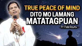 *PEACE OF MIND* ANG TUNAY NA KAPAYAPAAN NG ISIPAN AY DITO MO MATATAGPUAN | Fr. Joseph Fidel Roura