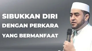 Sibukkan Diri Dengan Perkara Bermanfaat • Habib Achmad Al Habsyi