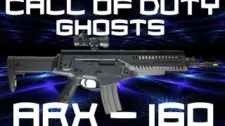 Call of Duty:Ghosts - ARX 160 Assault Rifle - GAMEPLAY and REVIEW