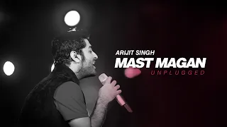 Mast Magan - Unplugged | Arijit Singh