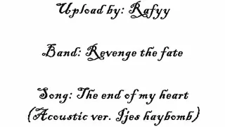 Revenge the fate- The end of my heart (Acoustic ver. Feat Ijes Haybomb).wmv