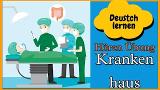 Krankenhaus | Hören übung | Deutsch Lernen | Hören & sprechen | Geschichte & Vokabeln