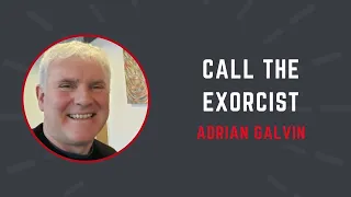 Call the Exorcist | Adrian Galvin