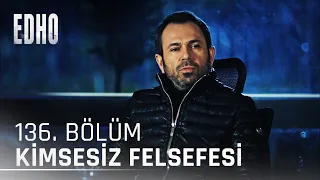 136. Bölüm ''Kimsesiz Felsefesi'' | Eşkıya Dünyaya Hükümdar Olmaz