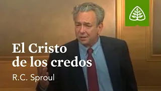 El Cristo de los credos: Fundamentos con R.C. Sproul