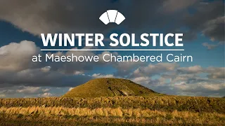 Winter Solstice at Maeshowe Chambered Cairn