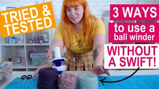 NO SWIFT NEEDED! 3 ways to use your ball winder to make your life easier & tangle-free