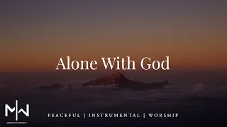 Alone With God | Soaking Worship Music Into Heavenly Sounds // Instrumental Soaking Worship