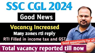 SSC CGL 2024 | good news vacancy increased | many zones rti reply | total vacancy reported till now