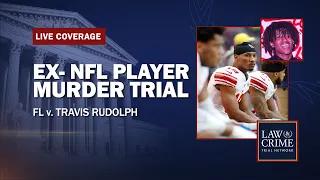 WATCH LIVE: Closing Arguments — Ex-NFL Player Murder Trial — FL v. Travis Rudolph — Day Nine