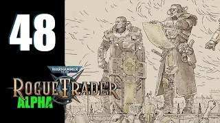 WH40k: Rogue Trader (Alpha) - Ep. 48: Going Rogue