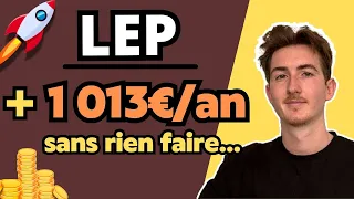 Comment gagner 1 013€ par an avec le LEP ?!