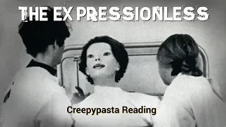 The Expressionless (creepypasta reading)