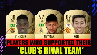 Players Who Supported Their Club's Rival Team