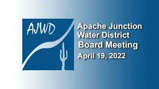 Apache Junction Water District Board Meeting - 4/19/2022