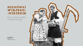 Rozmówki wiejsko–miejskie ● Nie(obecność) chłopskiej emancypacji ● prof. Andrzej Leder