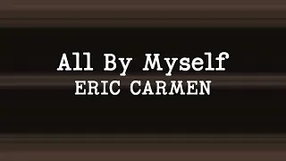 Eric Carmen - All by Myself (Lyrics)