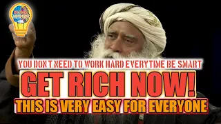 Sadhguru: Getting Rich Is Easy | START DOING THIS TODAY! | Be smart