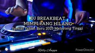 DJ BREAKBEAT 2021 || MIMPI YANG HILANG || MELAYANG TINGGI
