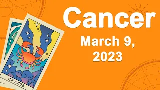 Cancer horoscope for today March 9 2023 ♋️ Everything Will Work Out