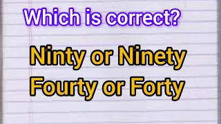 Fourty or Forty ,Ninty or Ninety Spelling||Which is correct ninety or ninty?||Is it fourty or forty?