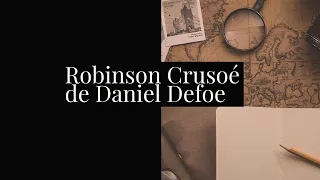 Robinson Crusoé de Daniel Defoe (Résumé de l'histoire)
