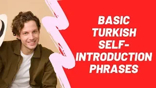 Learn Turkish Speaking: Learn how to introduce yourself in Turkish