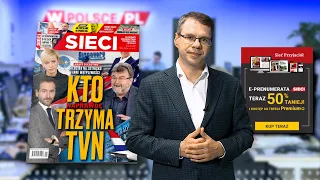 KTO NAPRAWDĘ TRZYMA TVN - M. Karnowski poleca "Sieci"