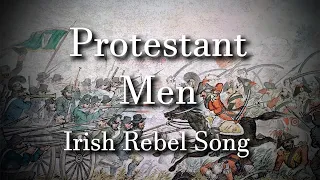Protestant Men (Irish Patriotic / Rebel Song)