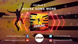 DNZF804 // CHARLIE D - HOUSE SOME MORE (Official Video DNZ Records)