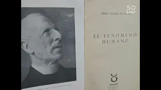 Pierre Teilhard de Chardin (1881-1955). Introducción a EL FENÓMENO HUMANO.
