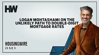 Logan Mohtashami on the unlikely path to double-digit mortgage rates