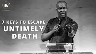 7 POWERFUL KEYS YOU MUST ENGAGE TO ESCAPE UNTIMELY DEATH - Apostle Joshua Selman