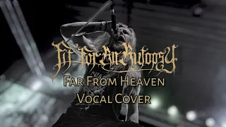 Fit For An Autopsy - Far From Heaven (Vocal Cover by Jorgi Vanhees)