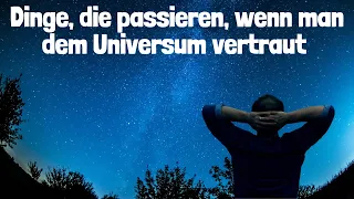 8 erstaunliche Dinge, die passieren, wenn du dem Universum vertraust!