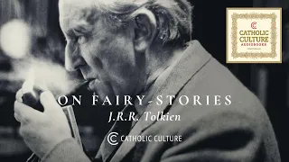 J.R.R. Tolkien - On Fairy-Stories (unabridged) | Catholic Culture Audiobooks