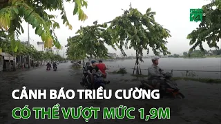 Cảnh báo triều cường có thể vượt mức 1,9m | VTC14