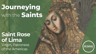 Who is St Rose of Lima? - Journeying with the Saints