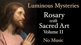 Luminous Mysteries - Rosary with Sacred Art, Vol. II - No Music