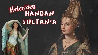 Handan Sultan Kimdir? | Rum Asıllı Helen