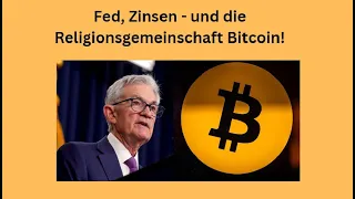 Fed, Zinsen - und die Religionsgemeinschaft Bitcoin! Videoausblick